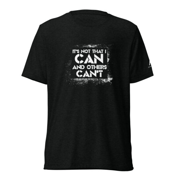 “It’s not that I can and others can’t” short sleeve t-shirt